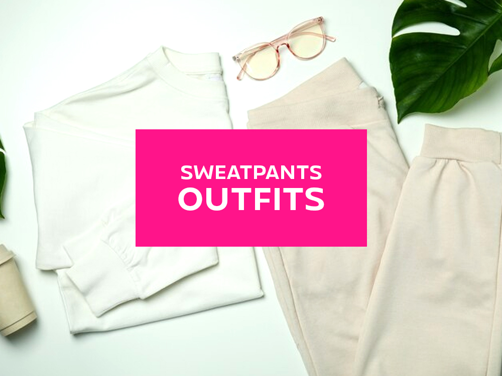 sweatpants outfits